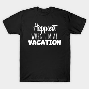Happyiest when i'm at vacation T-Shirt
